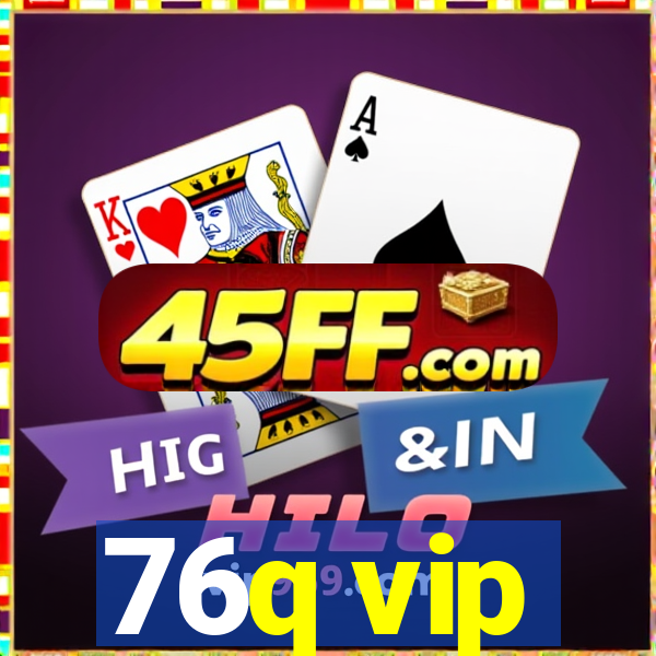 76q vip